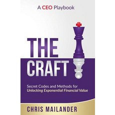 (영문도서) The Craft: Secret Codes and Methods for Unlocking Exponential Financial Value Paperback, Ironheart, LLC, English, 9781732562424
