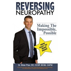 (영문도서) Reversing Neuropathy: Making The Impossible Possible Paperback, Createspace Independent Pub..., English, 9781974027910