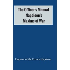 (영문도서) The Officer's Manual: Napoleon's Maxims of War Hardcover, Zinc Read