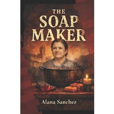 (영문도서)The Soap Maker: The True Crime Story Of The Soap-Maker Of Correggio Paperback, Independently Published, English, 9798279158034