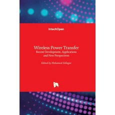 (영문도서) Wireless Power Transfer: Recent Development Applications and New Perspectives Hardcover, Intechopen, English, 9781839688010