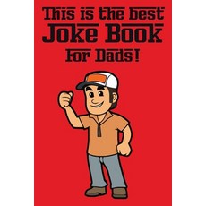 (영문도서) This is the Best Joke Book for Dads: Simply the Best of 'em! Featuring 500+ Sil... Paperback, Independently Published, English, 9798346061670