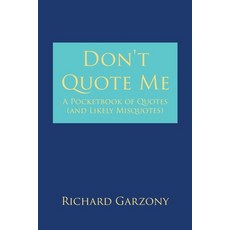 (영문도서) Don't Quote Me: A Pocketbook of Quotes (and Likely Misquotes) Paperback, Page Publishing, English, 9798893153040