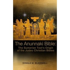 (英文圖書)The Anunnaki Bible: The Sumerian Text's Origin of the Judeo Christian Bibles 精裝版, Dorrance Publishing Co., 英文