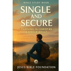 (영문도서)Bible Study Book Single and Secure: Thriving in Christ as a Single Adult Paperback, Independently Published, English, 9798275315288