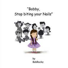 Stop biting your nails Bobby Paperback, Independently Published