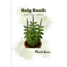 (영문도서)Holy Basil: Nature's Miracle Medicine Paperback, Independently Published, English, 9798268470802