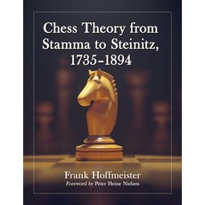 (영문도서) Chess Theory from Stamma to Steinitz 1735-1894 Hardcover, McFarland & Company, English, 9781476680712