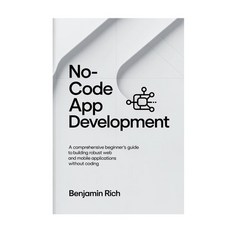 (영문도서)No-Code App Development: A Comprehensive Beginner's Guide to Building Robust Web... Paperback, Independently Published, English, 9798268937985