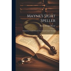 (영문도서) Mayne's Sight Speller: Adapted for Graded Schools From Fourth Grade Through Paperback, Legare Street Press, English, 9781022063839