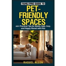 (英文圖書)FamilyPro Guide to Pet-Friendly Spaces: 101+ Practical Tips for Stylish Safe C... 平裝版, Independently Published, 英文