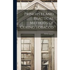 (영문도서) Principles and Practical Methods of Curing Tobacco Hardcover, Legare Street Press, English, 9781016412506