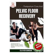 (영문도서)Postpartum Core And Pelvic Floor Recovery: Gentle Routines To Rebuild Strength ... Paperback, Independently Published, English, 9798262257188