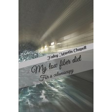 My low fiber diet: For a colonoscopy Paperback, English, 9781793130006, Independently Published