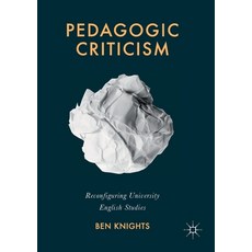 (영문도서) Pedagogic Criticism: Reconfiguring University English Studies Paperback, Palgrave MacMillan, 9781349670499