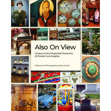 (영문도서) Also on View: Unique and Unexpected Museums of Greater Los Angeles Hardcover, Angel City Press, English, 9781626401198