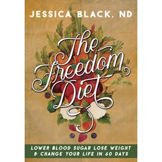 (영문도서) The Freedom Diet: Lower Blood Sugar Lose Weight and Change Your Life in 60 Days Paperback, Turner, English, 9781681621173