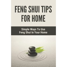(영문도서) Feng Shui Tips For Home: Simple Ways To Use Feng Shui In Your Home: Feng Shui Simple Guide Paperback, Independently Published, English, 9798470124760
