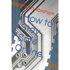 (영문도서) How to Stay Safe Online. Paperback, Independently Published, English, 9798396726314
