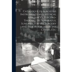 (영문도서) Catalogue of Surgeons Instruments and Medical Appliances. Electro-therapeutic Apparatus. Sund... Paperback, Legare Street Press, English, 9781014231000