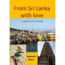 From Sri Lanka with Love: A Tapestry of Travel Tales Paperback, Tsl Publications