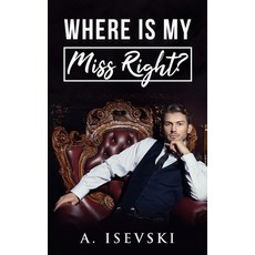 (영문도서)Where is my Miss Right? Paperback, Independently Published, English, 9798623397058
