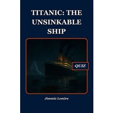 (영문도서)Titanic: The Unsinkable Ship Paperback, Independently Published, English, 9798264497407