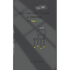(영문도서)Why You Can't Find a Partner: The Ugly Truth Paperback, Independently Published, English, 9798259251519 Independently Published, English, 9798259251519