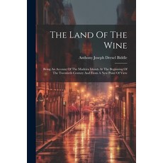 (영문도서) The Land Of The Wine: Being An Account Of The Madeira Islands At The Beginning Of The Twentie... Paperback, Legare Street Press, English, 9781021854865