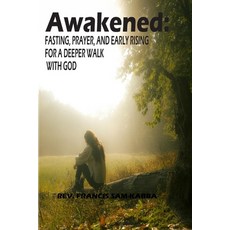 (영문도서)Awakened: Fasting Prayer and Early Rising for a Deeper Walk with God Paperback, Independently Published, English, 9798274935845