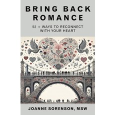 (영문도서)Bring Back Romance: 52 + Ways to Reconnect with Your Heart Paperback, Xlibris Us, English, 9798369451755
