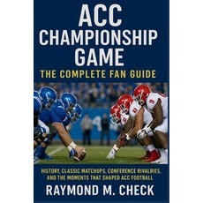 (영문도서)ACC Championship Game: The Complete Fan Guide: History classic matchups confer... Paperback, Independently Published, English, 9798261784111