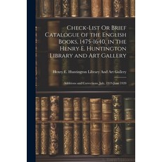 (영문도서) Check-List Or Brief Catalogue of the English Books 1475-1640 in the Henry E. Huntington Lib... Paperback, Legare Street Press, 9781022781368
