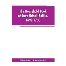 (영문도서)The household book of Lady Grisell Baillie 1692-1733 Paperback, Alpha Edition, English, 9789353602949