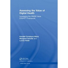 (영문도서) Assessing the Value of Digital Health: Leveraging the Himss Value Steps(tm) Framework Hardcover, Productivity Press