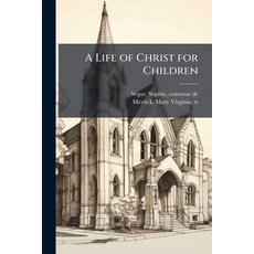 (영문도서)A Life of Christ for Children Paperback, Hutson Street Press, English, 9781025214382