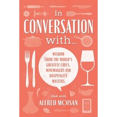 (영문도서) In Conversation With...: Wisdom from the World's Greatest Chefs Winemakers and Hospitality M... Paperback, Alm-UK, English, 9781527295865