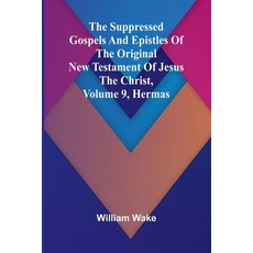 (영문도서) The suppressed Gospels and Epistles of the original New Testament of Jesus the... Paperback, Alpha Edition, English, 9789364738446