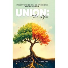 (영문도서)Union: The Bliss - Understanding Her! Why She is Worshipped Why She is Torture Hardcover, Bluerose Publishers, English, 9789371390491