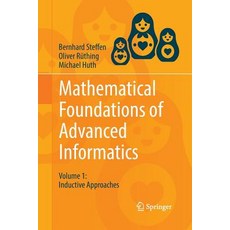 Mathematical Foundations of Advanced Informatics: Volume 1: Inductive Approaches Paperback, Springer