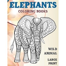 Wild Animal Coloring Books - Large Print - Elephants Paperback, Independently Published