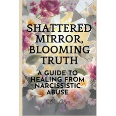 (英文圖書)Shattered Mirror Blooming Truth: A Survivor's Guide to Healing from Narcissisti... 平裝版, Independently Published, 英文
