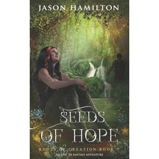 (영문도서) Seeds of Hope: An Epic YA Fantasy Adventure Paperback, Independently Published