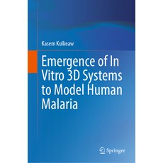 (영문도서) Emergence of in Vitro 3D Systems to Model Human Malaria Hardcover, Springer, English, 9789819906901