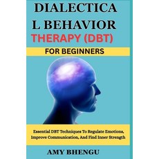(英文圖書)Dialectical Behavior Therapy (Dbt) for Beginners: Essential DBT Techniques To Re... 平裝版, Independently Published, 英文