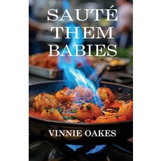 (영문도서)Saute Them Babies Paperback, Moderator Press Publishing, English, 9798998598104