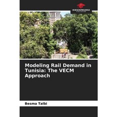 (영문도서)Modeling Rail Demand in Tunisia: The VECM Approach Paperback, Our Knowledge Publishing, English, 9786208773045