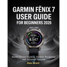 (영문도서)Garmin Fēnix 7 User Guide for Beginners 2026: Master Fitness Tracking Outd... Paperback, Independently Published, English, 9798243087124