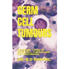 (영문도서) Germ Cell Tumours: Different Types of Germ Cell Tumour and Its Treatments Paperback, Independently Published, English, 9798397900331