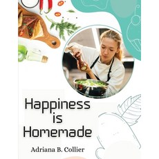 (영문도서) Happiness is Homemade: The Home Cook's Guide Paperback, Atlas Vista Publisher, English, 9781835520888